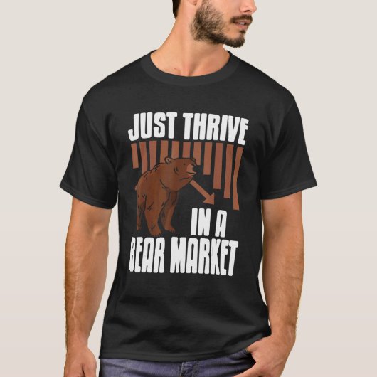 Just Thrive In A Bear Market Cool Trader Present T-Shirt (Vorderseite)