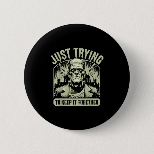 Just Trying To Keep It Together Shirt Halloween Fr Button (Vorderseite)