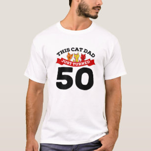 Just Turned 50 Cat Dad Bday 50Th Cat Lover Birthda T-Shirt