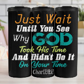 Just Wait Until You See God's Time Thermosbecher