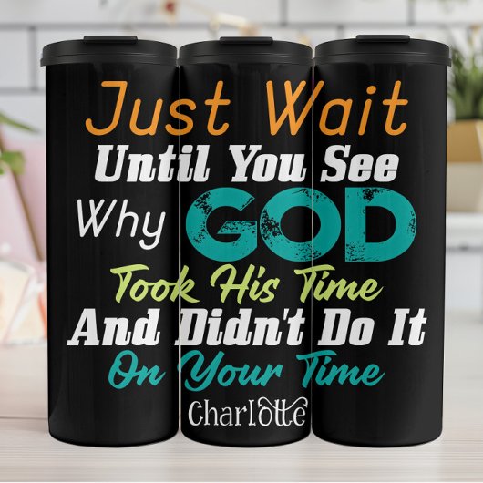 Just Wait Until You See God's Time Thermosbecher