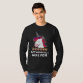 Just Wanna be a Wine Mom Mother s Day Party Parent T-Shirt (Vorne ganz)