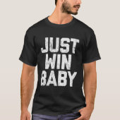 Just Win Baby T-Shirt (Vorderseite)