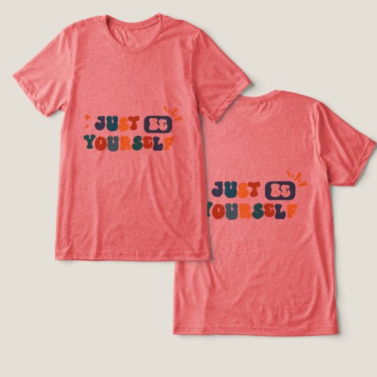 #JustBeYourselfT-Shirt Tri-Blend Shirt (Design Vorderseite & Rückseite)