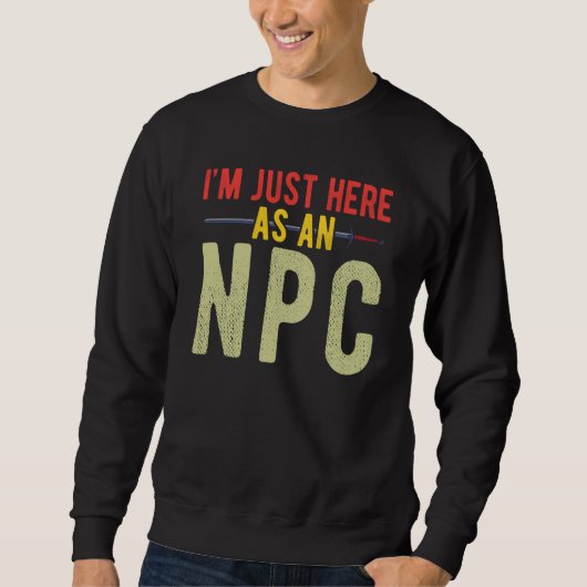 Juste Here as NPC Sweatshirt (Vorderseite)