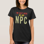 Juste Here as NPC T-Shirt (Vorderseite)