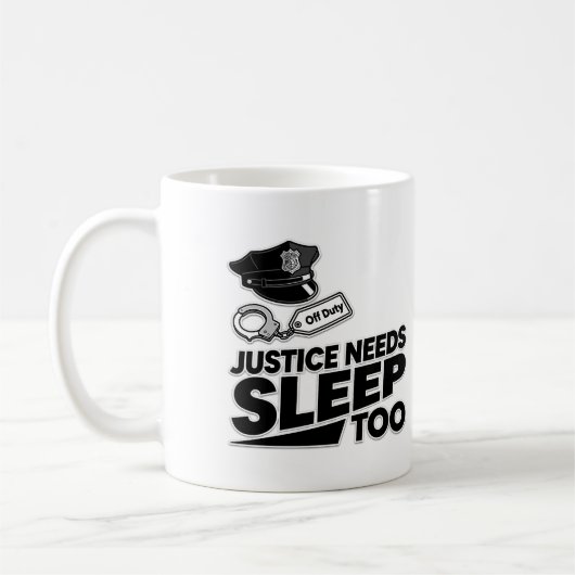Justice Needs Sleep Too Law Enforcement Minimalist Kaffeetasse (Links)