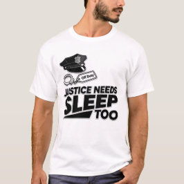 Justice Needs Sleep Too Law Enforcement Minimalist T-Shirt
