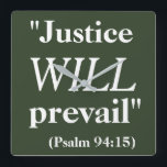 Justice WILL prevail Cool Quote Print Quadratische Wanduhr<br><div class="desc">This is a cool hunter green color square-shaped wall clock that says 'Justice WILL prevail (Psalm 94:15)' in big white letters. It will make a great förderaging Christmas gift idea for someone praying for propits in a complicated legal matter.</div>