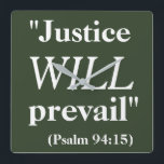 Justice WILL prevail Cool Quote Print Quadratische Wanduhr<br><div class="desc">This is a cool hunter green color square-shaped wall clock that says 'Justice WILL prevail (Psalm 94:15)' in big white letters. It will make a great förderaging Christmas gift idea for someone praying for propits in a complicated legal matter.</div>