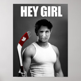 Justin Trudeau: Hey Girl Poster
