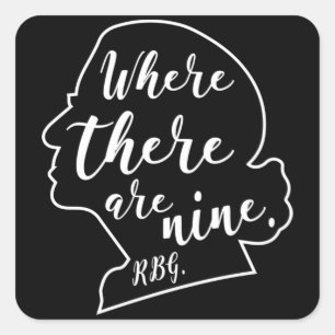 Justiz Ruth Bader Ginsburg, wenn es neun gibt Quadratischer Aufkleber