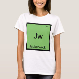 Jw - Jabberwock Funny Chemistry Element Symbol T-S T-Shirt