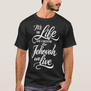 Jw Pionier Pss Es Ist Das Leben, Das Wir Wählen Fü T-Shirt