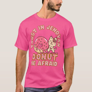Jw Vertrauen in Jehovah nicht davor abscheuen Donu T-Shirt