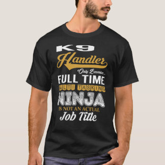 K9 Handler MultiTasking T-Shirt