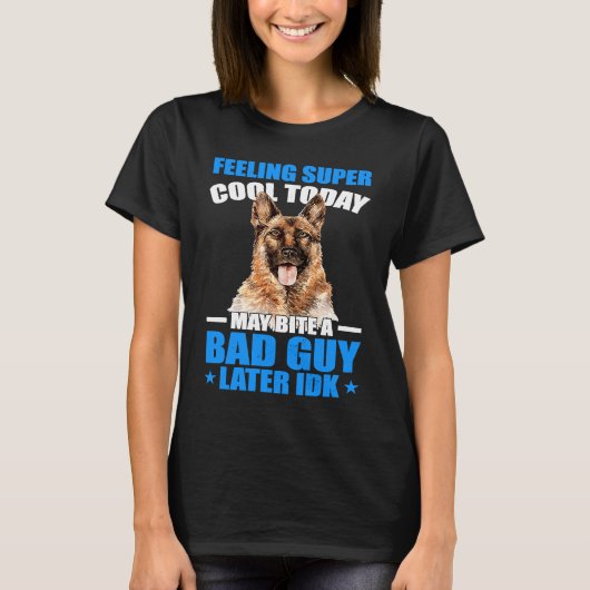 K9 Police Dog I May Bite A Bad Guy K9 Police Offi T-Shirt (Vorderseite)
