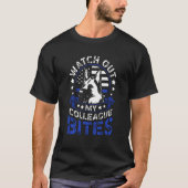 K9 Police Dog Watch Out My Colleague Bites K9 Poli T-Shirt (Vorderseite)