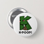 K-kack Funny K-Pop Poo Pun Button (Vorne & Hinten)