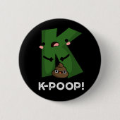 K-kack Funny K-Pop Poo Pun Dark BG Button (Vorderseite)