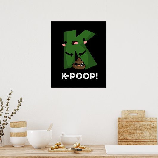 K-kack Funny K-Pop Poo Pun Dark BG Poster (Küche)