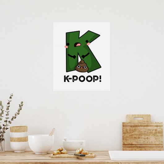 K-kack Funny K-Pop Poo Pun Poster (Küche)