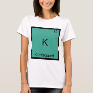 K - Kierkegaard Funny Chemistry Element Symbol T-S T-Shirt