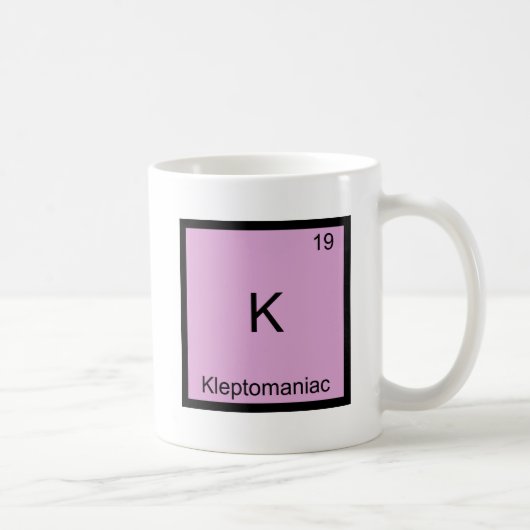 K - Kleptomaniac Funny Chemistry Element Symbol Kaffeetasse (Rechts)