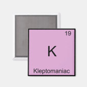 K - Kleptomaniac Funny Chemistry Element Symbol Magnet (Vorderseite/Rückseite)