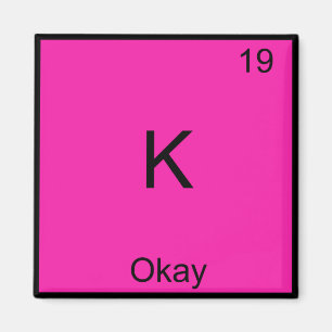 K - Okay Chemie-Elementsymbol Lustig Periodensyste Magnet