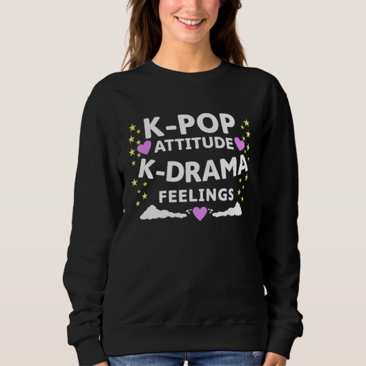 K Pop Attitude K Drama Feelings K Pop Merch Sweatshirt (Vorderseite)