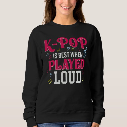 K-Pop Is Best When Played Loud Kpop Lover Sweatshirt (Vorderseite)