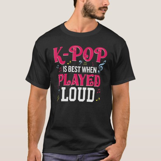 K-Pop Is Best When Played Loud  Kpop Lover T-Shirt (Vorderseite)