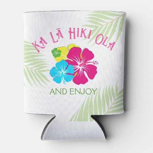 Ka Lā Hiki Ola Tropical Luau Gastgeschenk Dosenkühler (Vorderseite)