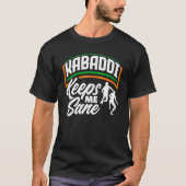 Kabaddi Indian Sports Kabaddi Behalte mir Sane T-Shirt (Vorderseite)