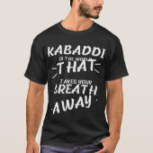 Kabaddi ist das Wort, das dir den Atem nimmt T-Shirt (Vorderseite)