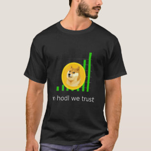 Kachytees in Hodl vertrauen wir Dogecoin Crypto T-Shirt