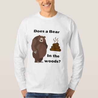 Kacke ein Bär im Wald? T-Shirt