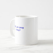 Kackten Sie heute Kaffeetasse (Vorderseite Links)