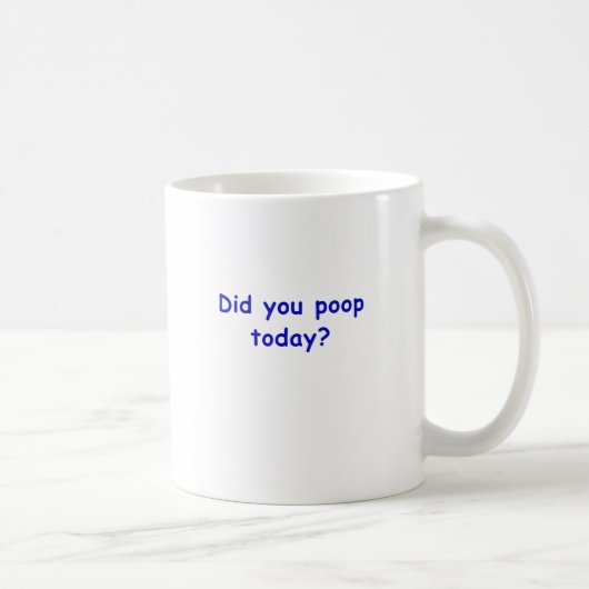 Kackten Sie heute Kaffeetasse (Rechts)