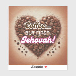 Kaffee... aber zuerst, Jehovah! Vinyl Sticker
