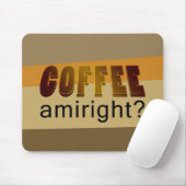 Kaffee Amiright? Mousepad (Mit Mouse)
