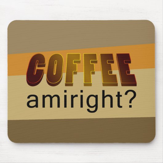 Kaffee Amiright? Mousepad (Vorne)