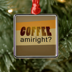 Kaffee Amiright? Ornament Aus Metall