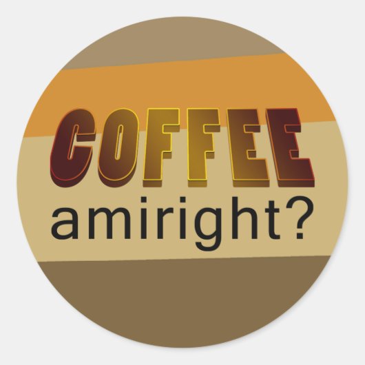 Kaffee Amiright? Runder Aufkleber (Vorderseite)