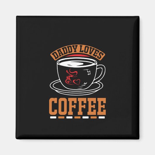 Kaffee Art Daddy Lieben Kaffee Magnet (Vorne)