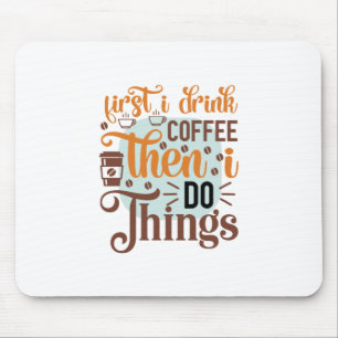 Kaffee Art I Drink Kaffee Mousepad