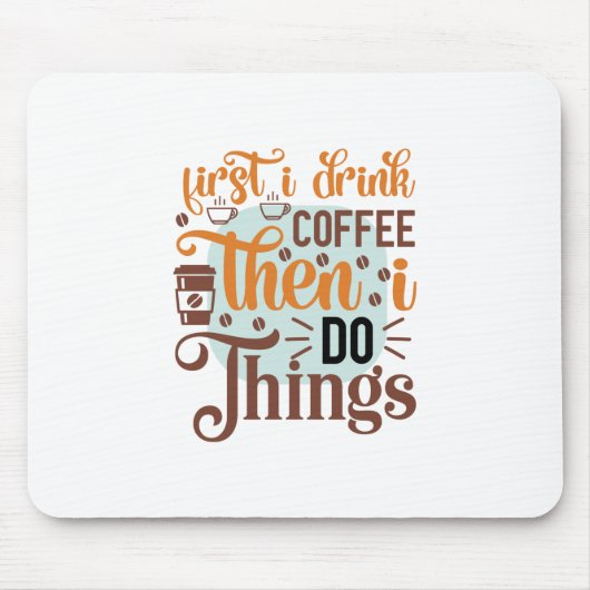 Kaffee Art I Drink Kaffee Mousepad (Vorne)
