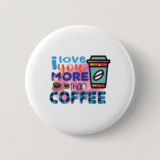 Kaffee Art I Liebe Sie mehr als Kaffee Button (Vorderseite)