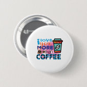 Kaffee Art I Liebe Sie mehr als Kaffee Button (Vorne & Hinten)